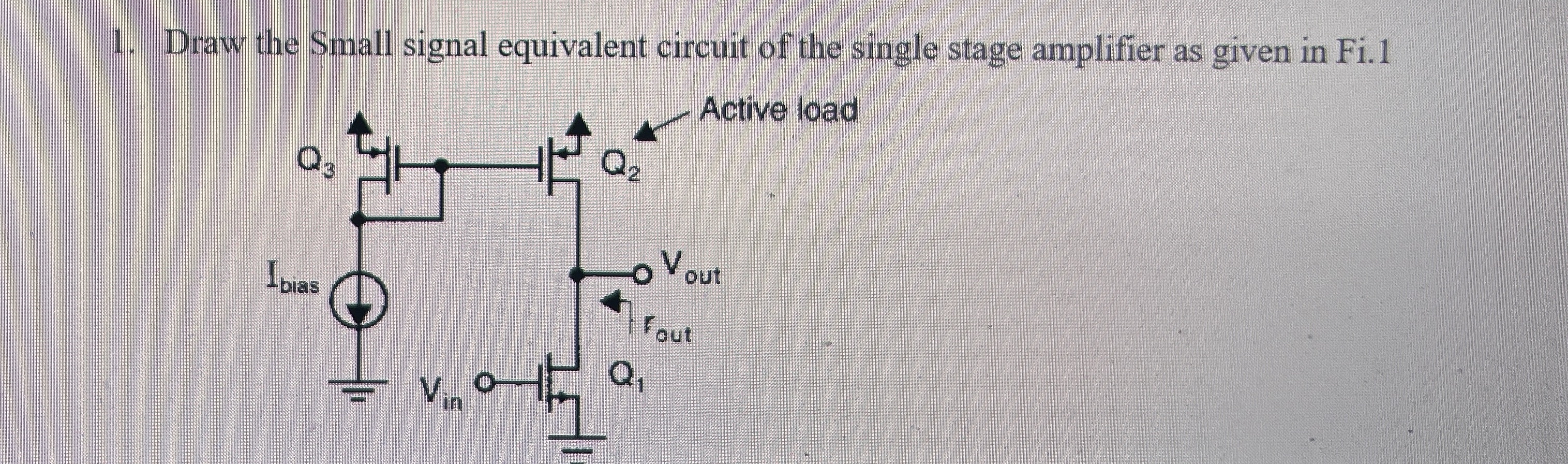Draw the Small signal equivalent circuit of the
