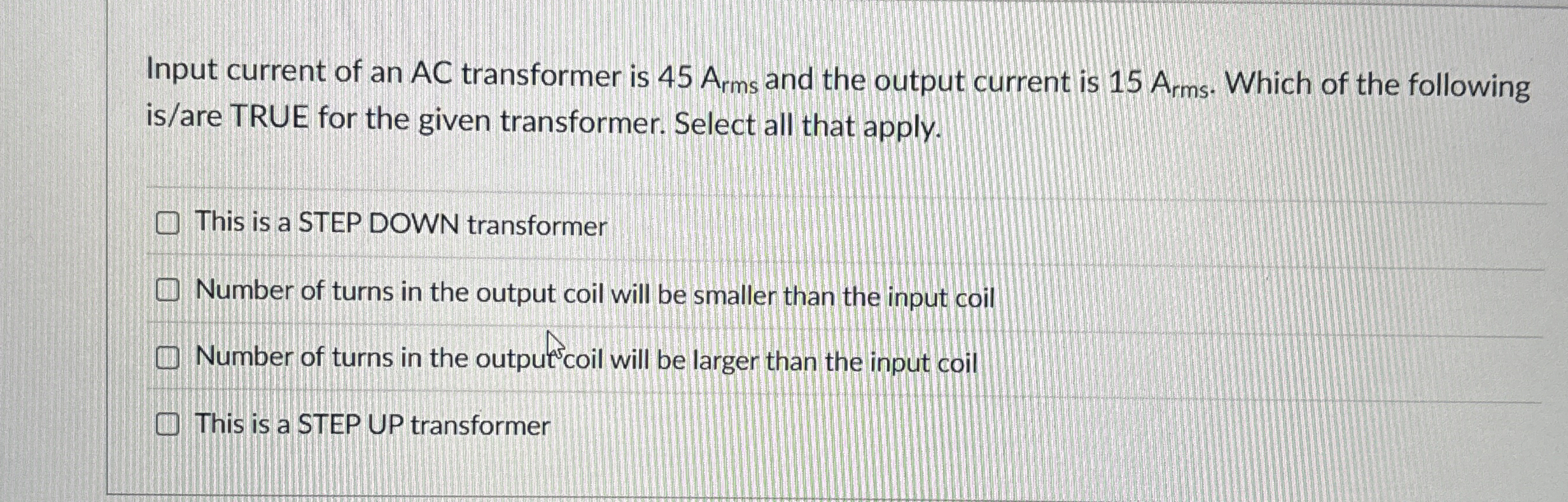 Input current of an AC transformer is 4 5 A r m s