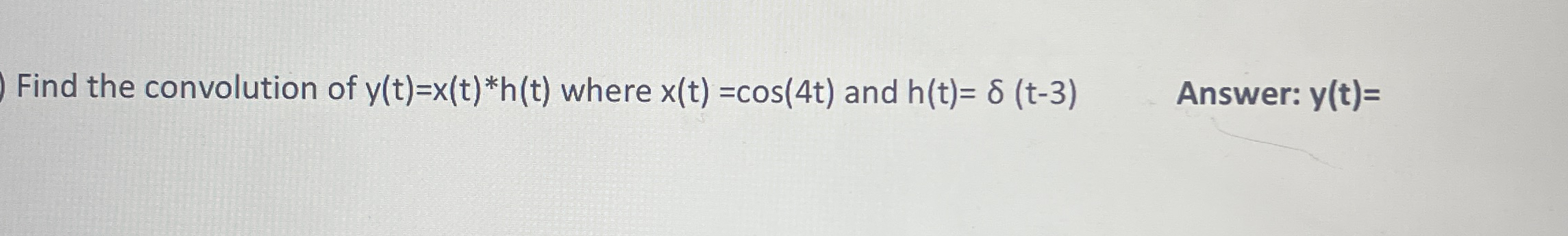 Find the convolution of y ( t ) = x ( t ) * * h (