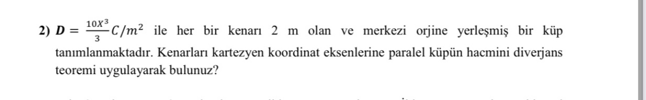 D = 1 0 x 3 3 C m 2 ile her bir kenar 2 m olan ve