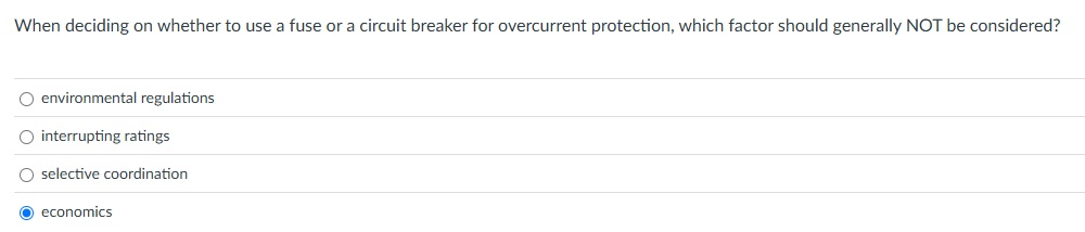 When deciding on whether to use a fuse or a