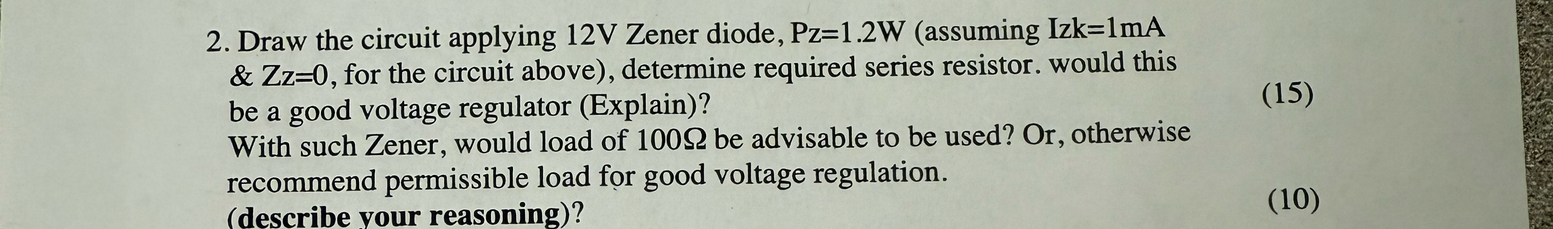 Draw the circuit applying 1 2 V Zener diode, P z
