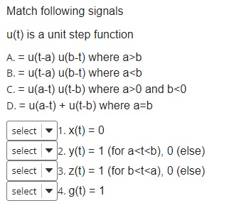 Match following signals u ( t ) is a unit step