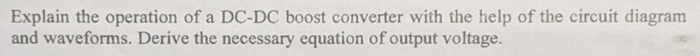 Explain the operation of a DC - DC boost