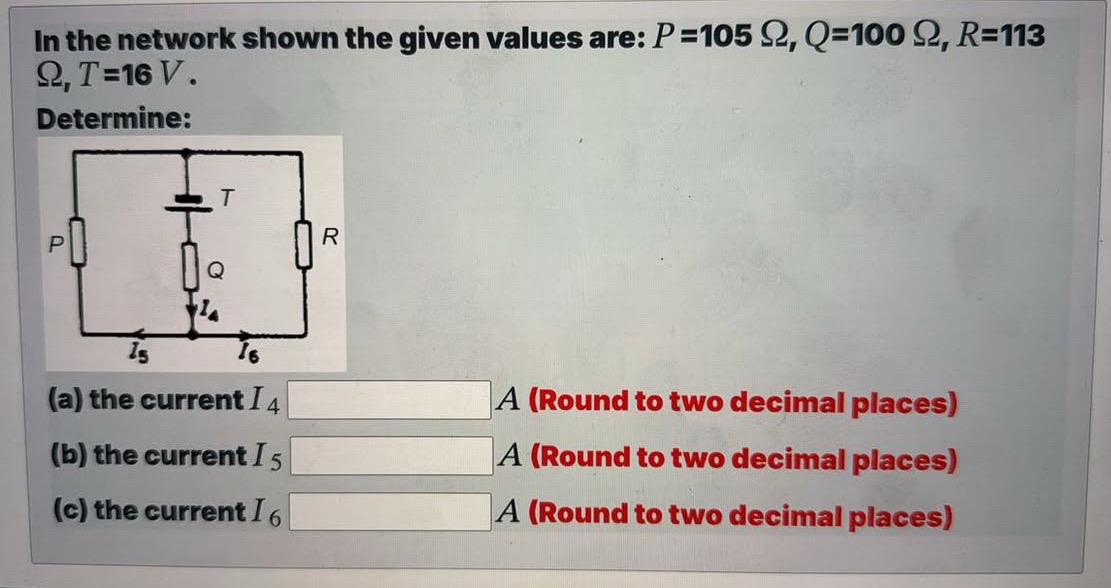 In the network shown the given values are: P = 1