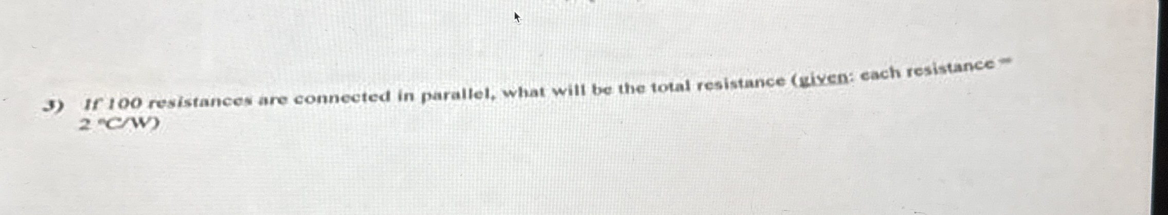 If 1 0 0 resistances are connected in parallel,