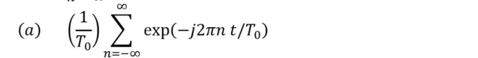 ( a ) ( 1 T 0 ) n = - exp ( - j 2 n t T 0 )