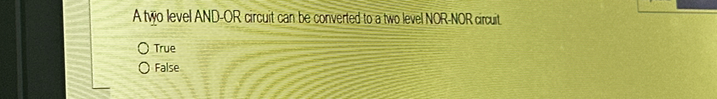 A t o level AND - OR cricuit can be converted to