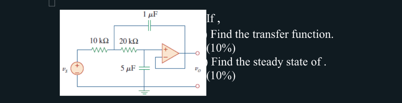 If , Find the transfer function. ( 1 0 % ) Find