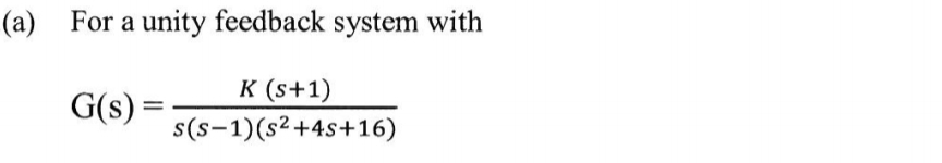 ( a ) For a unity feedback system with G ( s ) =