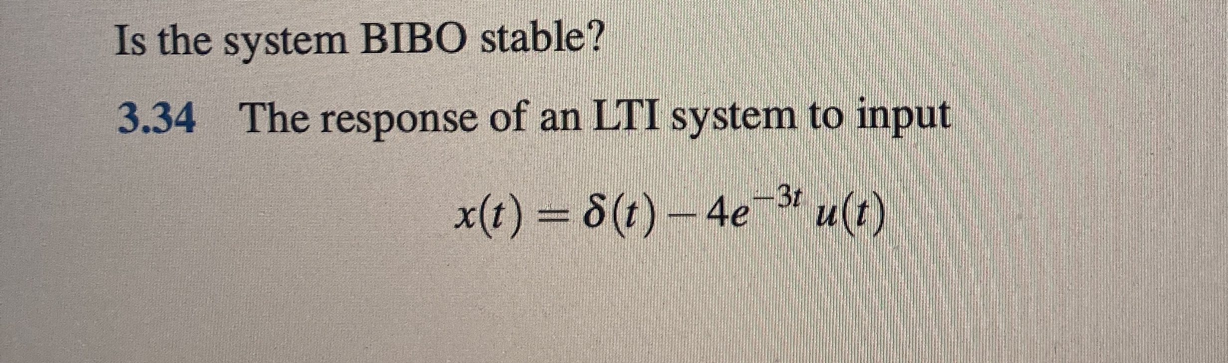 Is the system BIBO stable? 3 . 3 4 The response