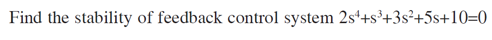 Find the stability of feedback control system 2 s