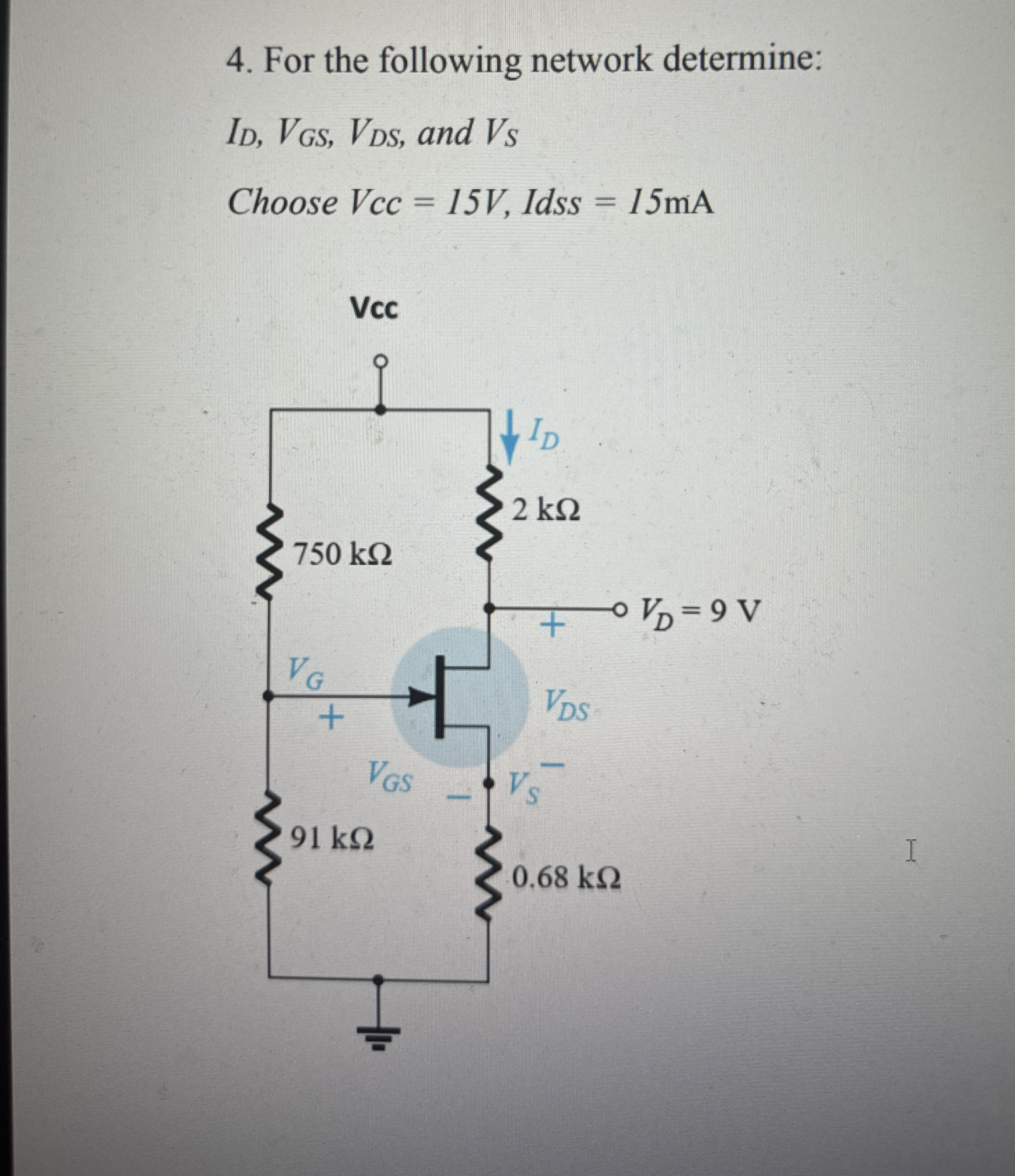 For the following network determine: I D , V G S