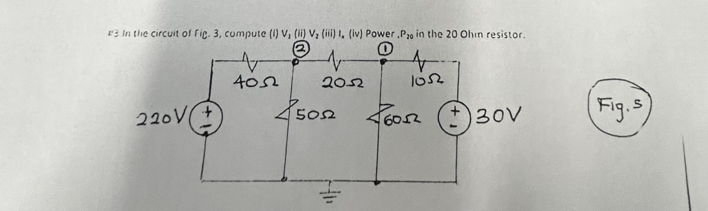 In the circuit of fig. 3 , cumpute ( i ) V 1 ( ii