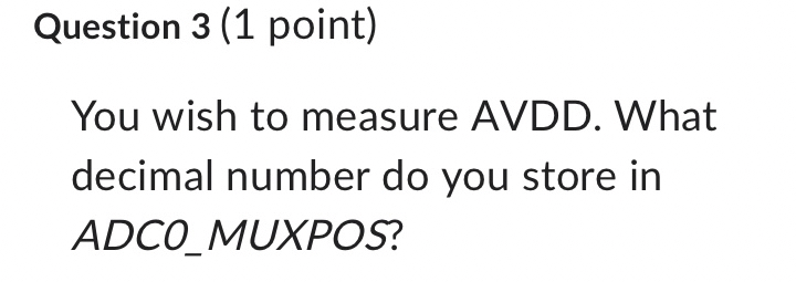 Question 3 ( 1 point ) You wish to measure AVDD.