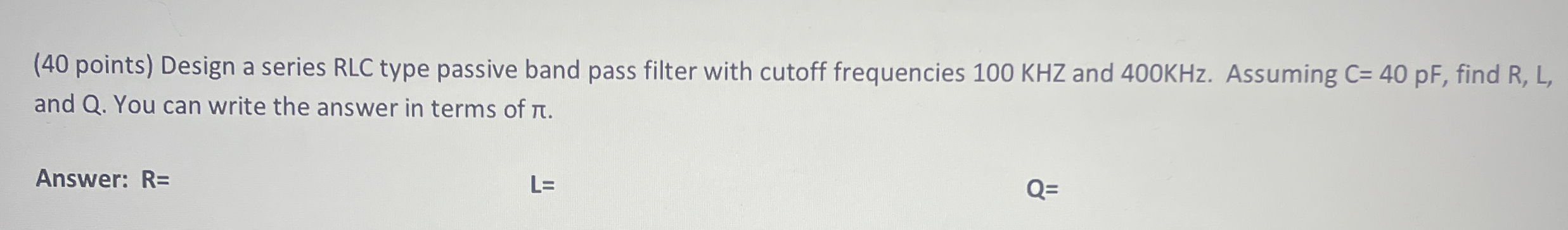 Design a series RLC type passive band pass filter