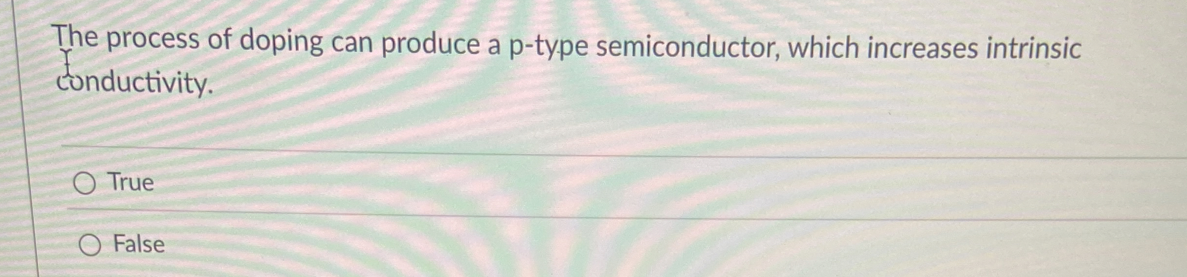 The process of doping can produce a p - type
