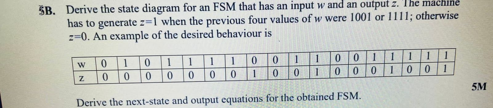 5 B . Derive the state diagram for an FSM that