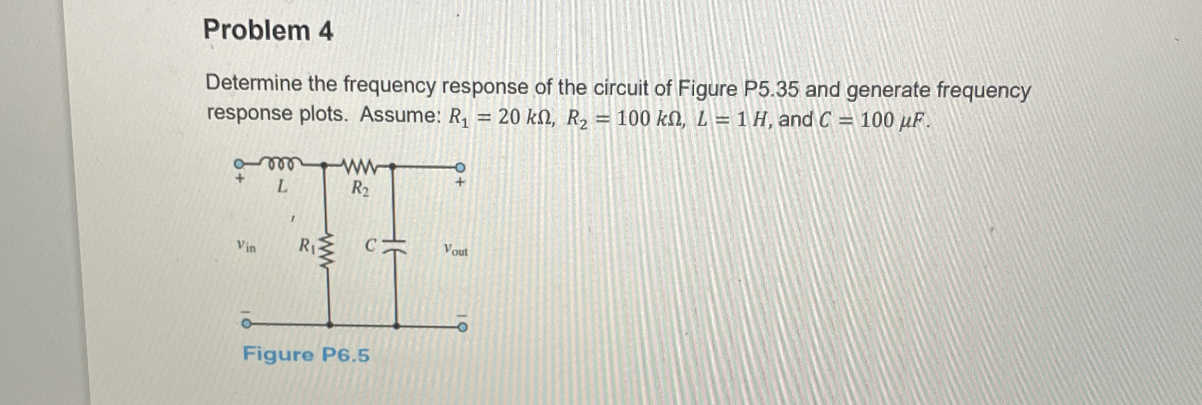 Problem 4 Determine the frequency response of the