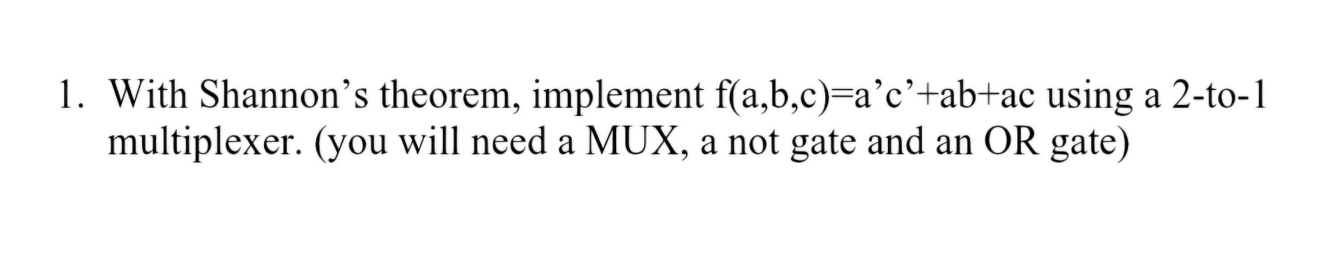 With Shannon's theorem, implement f ( a , b , c )