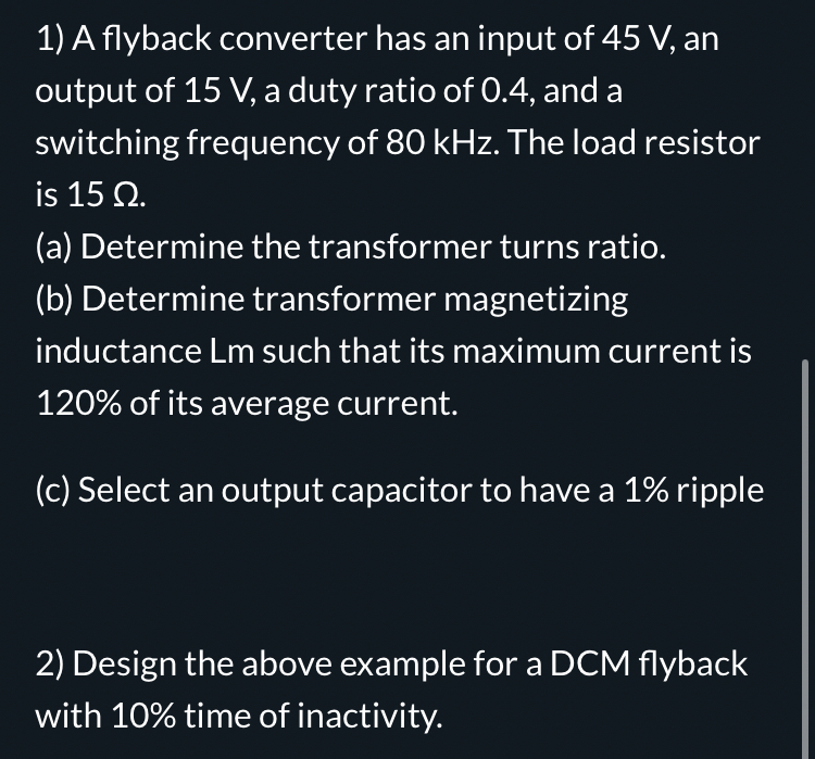 A flyback converter has an input of 4 5 V , an