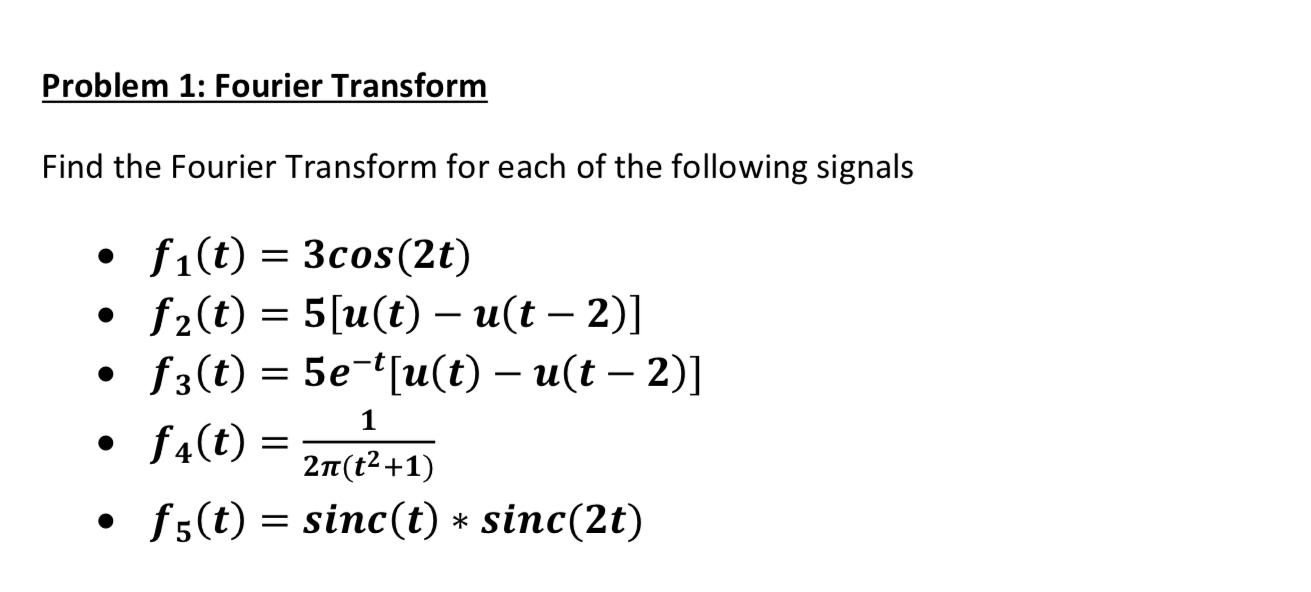 Problem 1 : Fourier Transform Find the Fourier