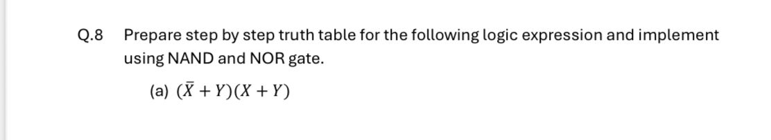 Q . 8 Prepare step by step truth table for the