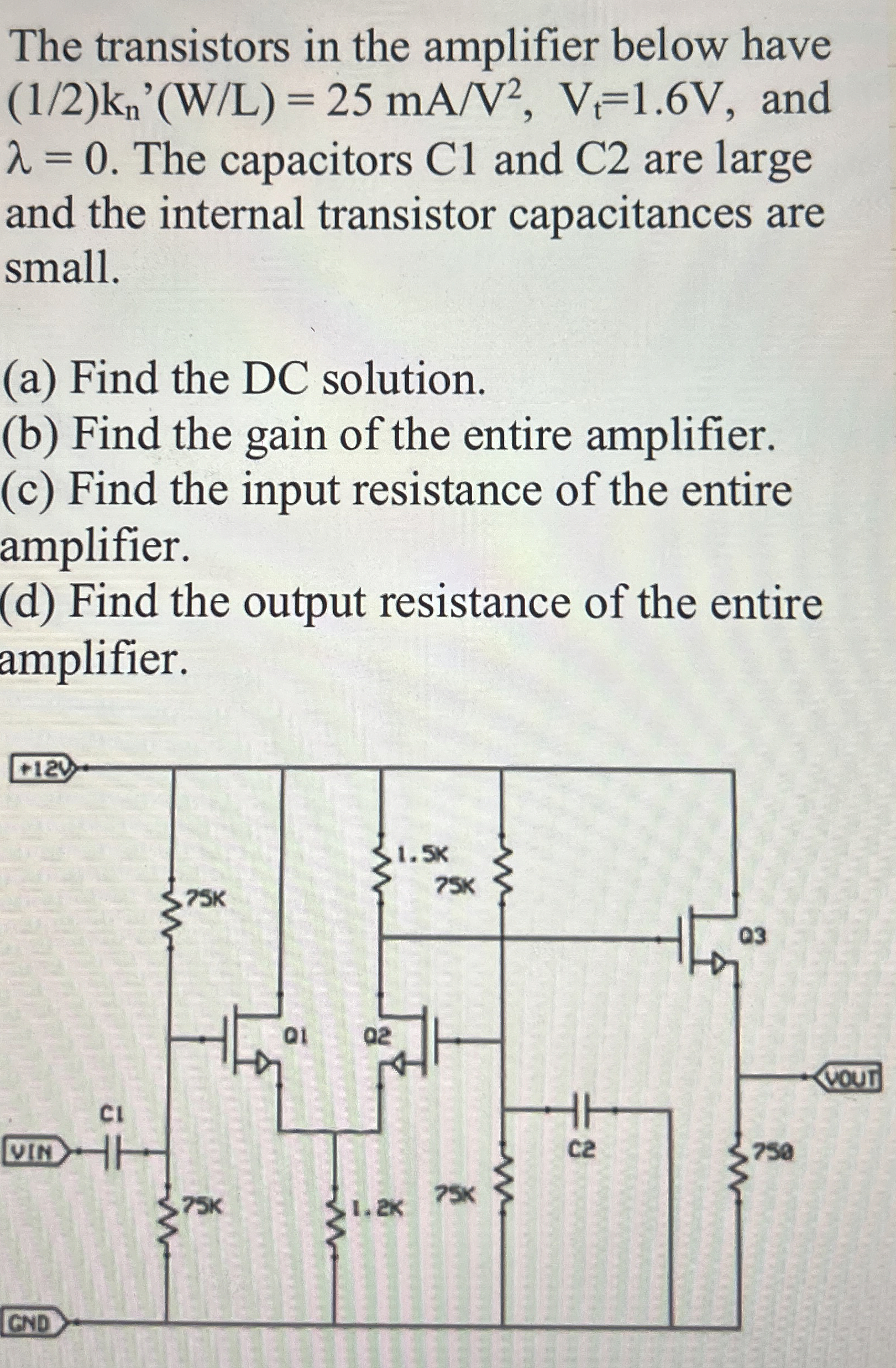 The transistors in the amplifier below have ( 1 2