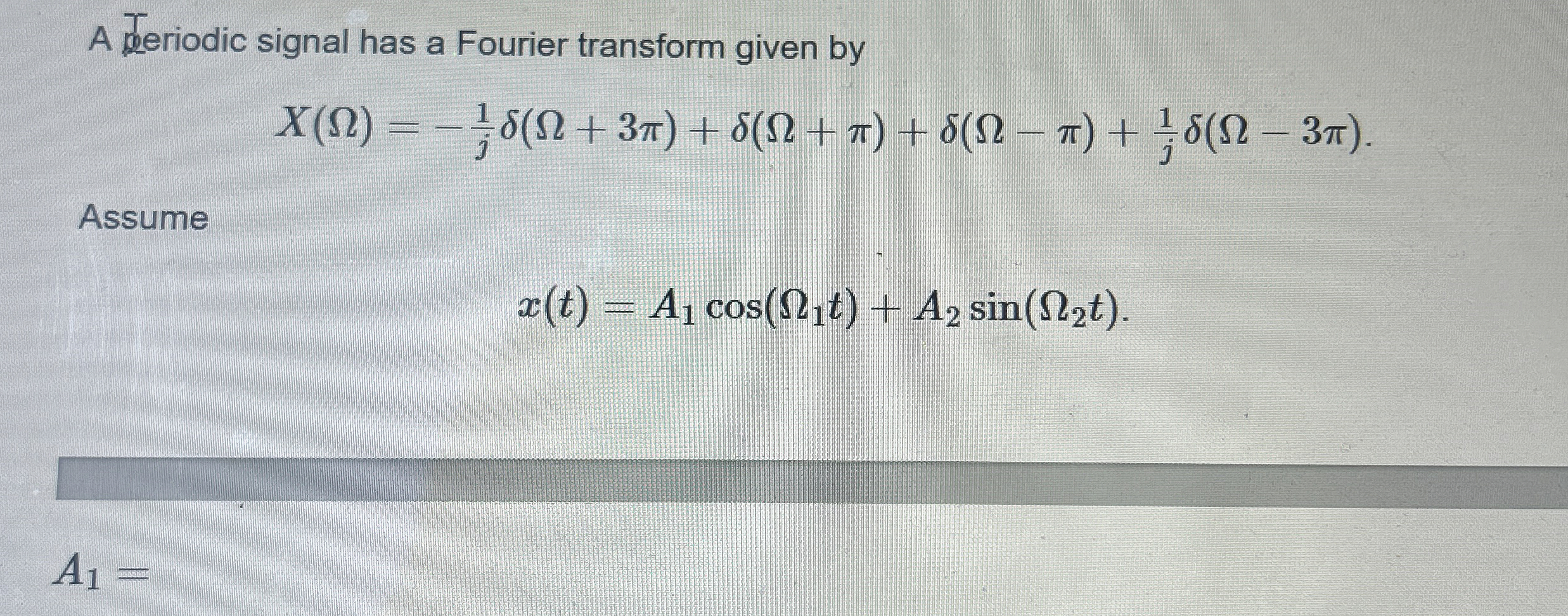A Deriodic signal has a Fourier transform given