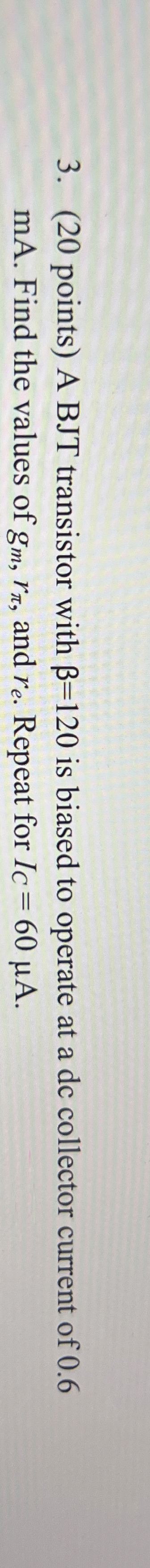 ( 2 0 points ) A BJT transistor with = 1 2 0 is