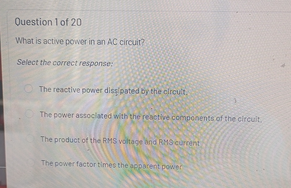 Question 1 of 2 0 What is active power in an A C