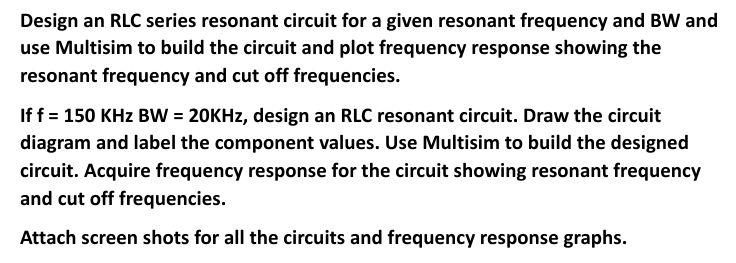 Design an RLC series resonant circuit for a given