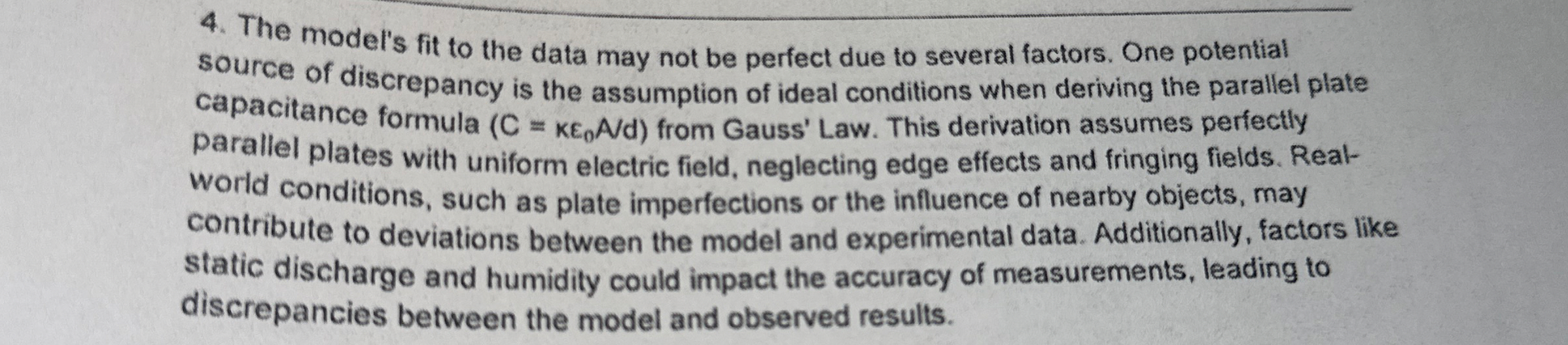 The model's fit to the data may not be perfect