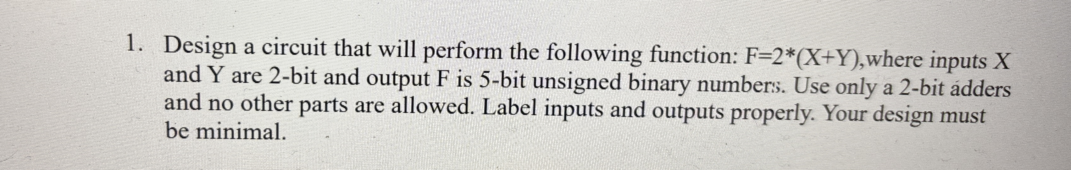 Design a circuit that will perform the following