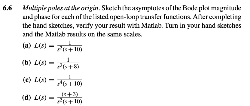 6 . 6 Multiple poles at the origin. Sketch the