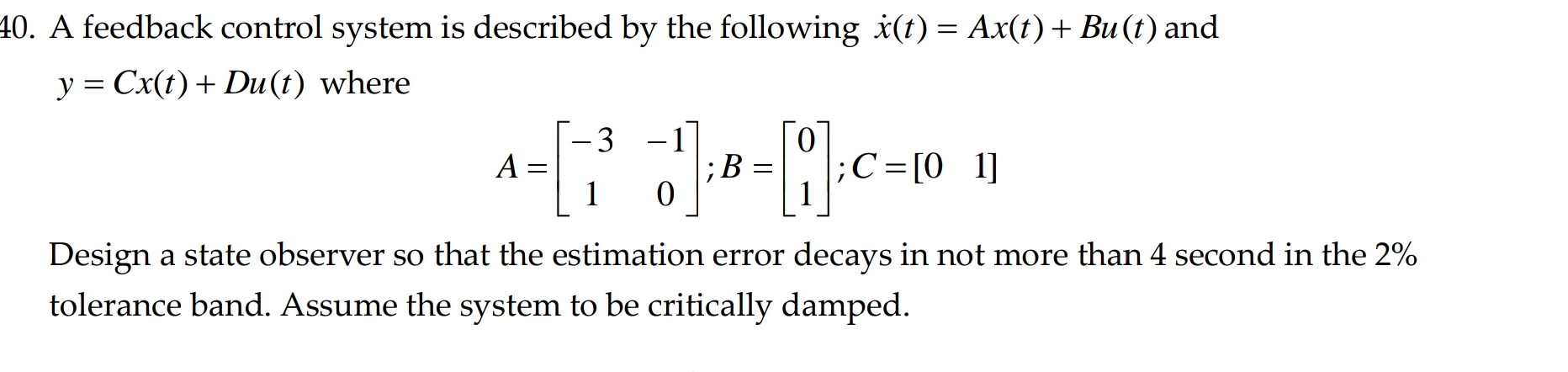 A feedback control system is described by the