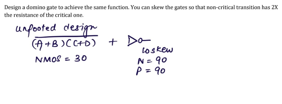 Design a domino gate to achieve the same