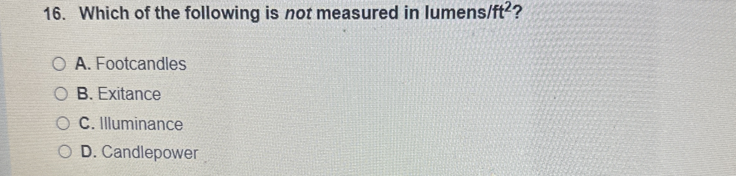 Which of the following is not measured in lumens
