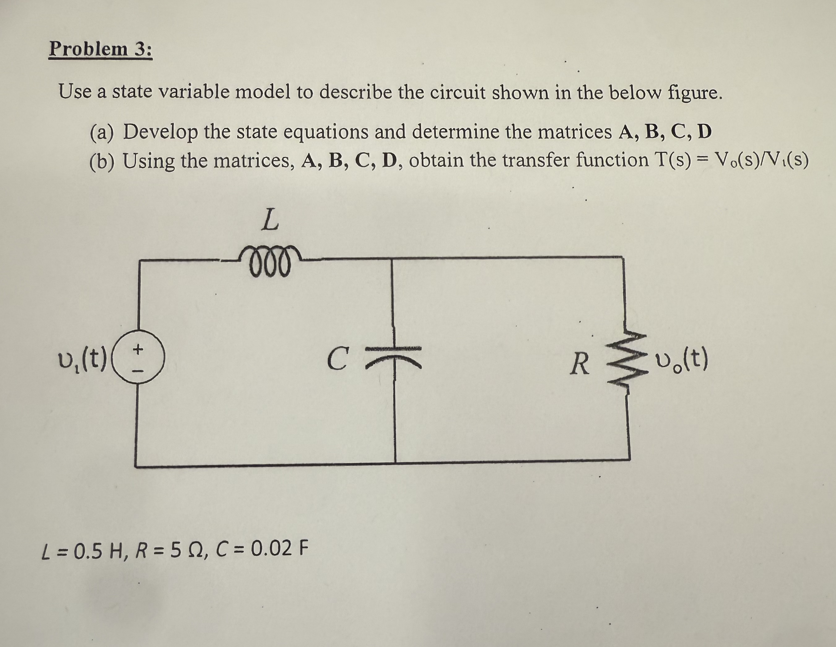 Problem 3 : Use a state variable model to