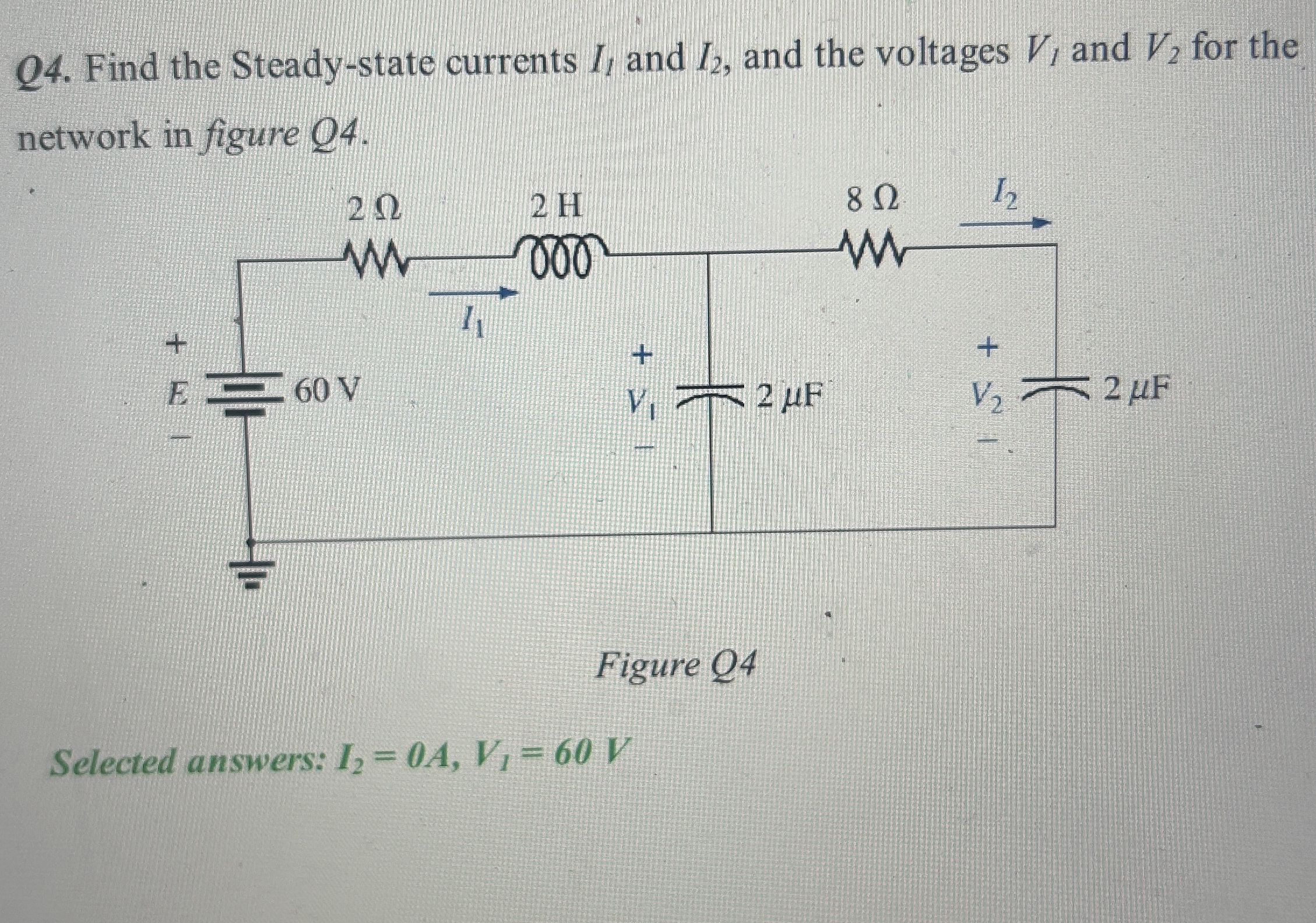 Q 4 . Find the Steady - state currents I 1 and I