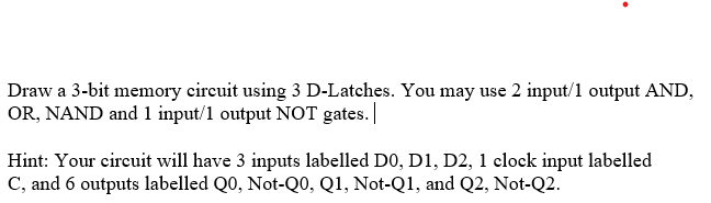 Draw a 3 - bit memory circuit using 3 D -