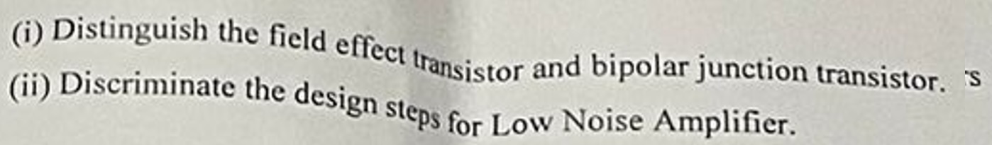 ( i ) Distinguish the field effect transistor and