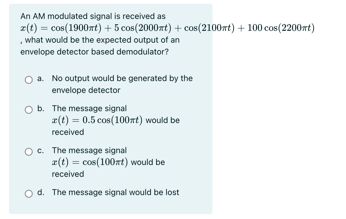 An AM modulated signal is received as x ( t ) = c