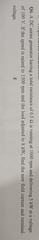 Q 6 . A DC series generator having a total