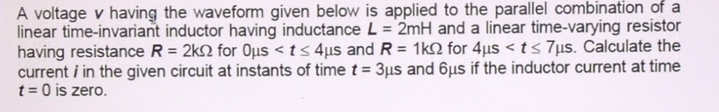 A voltage v having the waveform given below is