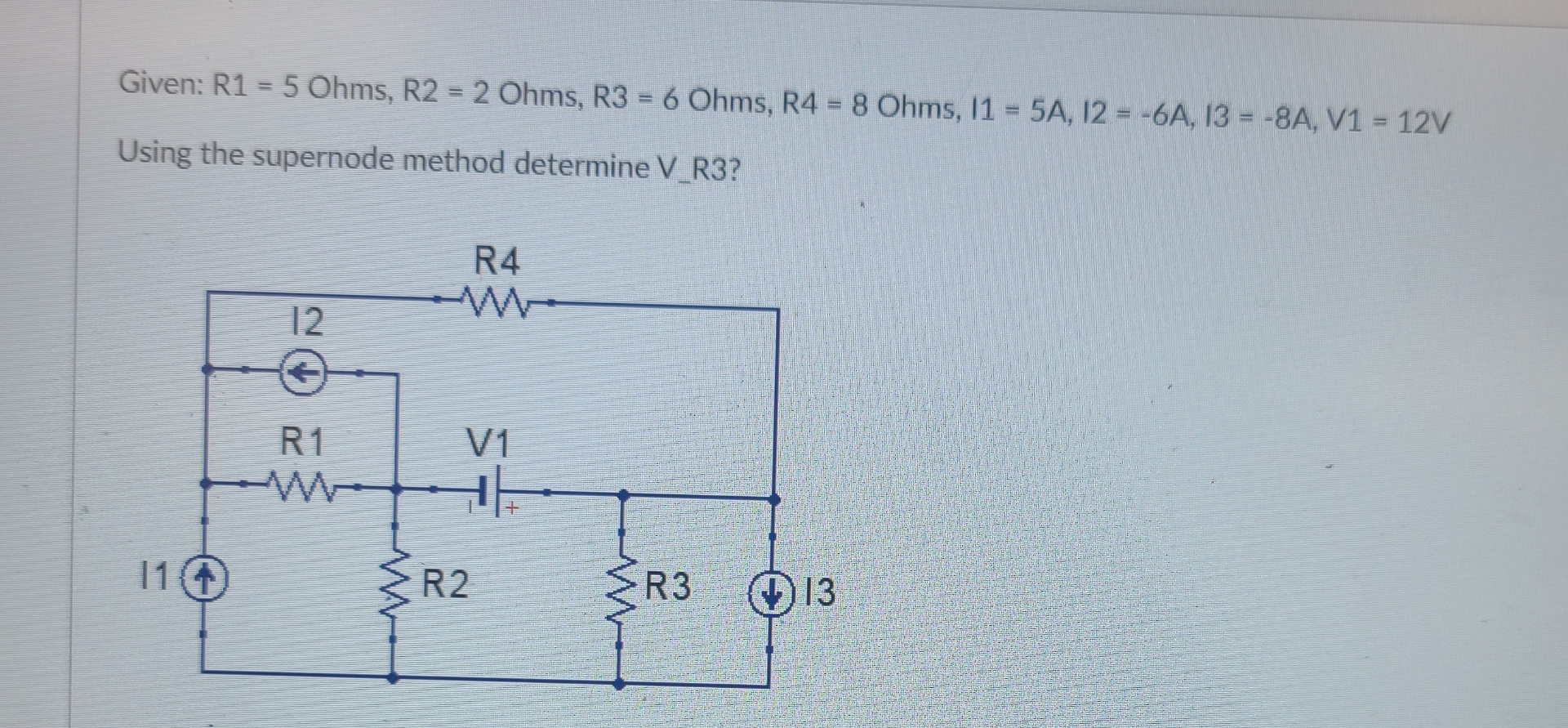 Given: R 1 = 5 Ohms, R 2 = 2 Ohms, R 3 = 6 Ohms,