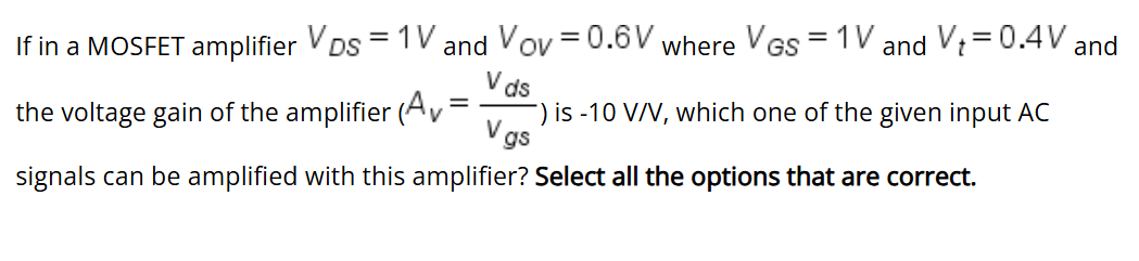 If in a MOSFET amplifier V _ ( DS ) = 1 V _ ( and
