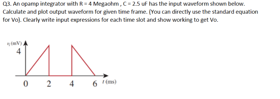 Q 3 . An opamp integrator with \ ( R = 4 \ )