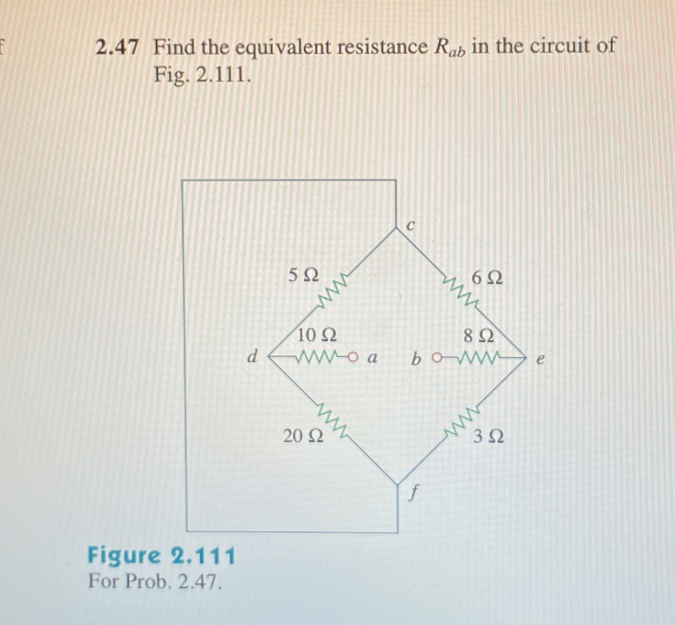 2 . 4 7 Find the equivalent resistance R a b in