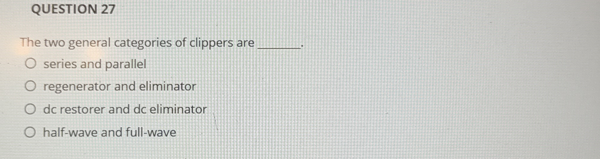 QUESTION 2 7 The two general categories of